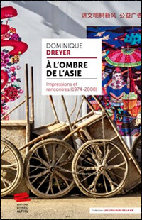 Dominique DREYER - À l’ombre de l’Asie – Impressions et rencontres (1974-2008)